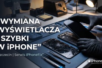 wymiana wyświetlacza i szybki w iPhone serwis Szczecin